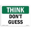 Signmission OSHA THINK Sign, Don't Guess, 14in X 10in Aluminum, 10" W, 14" L, Landscape, Don't Guess OS-TS-A-1014-L-11825
